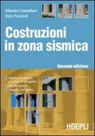 Costruzioni in zona sismica di Alberto Castellano, Ezio Faccioli edito da Hoepli
