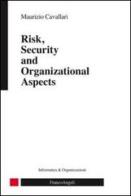 Risk, security and organizational aspects di Maurizio Cavallari edito da Franco Angeli