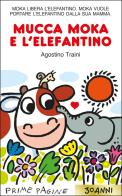 Mucca Moka e l'elefantino. Stampatello maiuscolo. Ediz. a colori di Agostino Traini edito da Emme Edizioni
