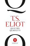 Quattro quartetti di Thomas S. Eliot edito da Bompiani