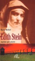 Edith Stein. Martire per amore di Berta Weibel edito da Paoline Editoriale Libri