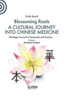 Blossoming Roots. A Cultural Journey into Chinese Medicine di Giulia Boschi edito da Noi