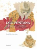 Ugo Fontana. Illustrare per l'infanzia. Ediz. italiana e inglese edito da Edizioni ETS