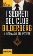 I segreti del club Bilderberg. Il romanzo del potere di Vito Bruschini edito da Newton Compton Editori