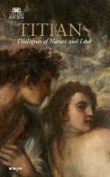 Tiziano. Dialoghi di Natura e di Amore. La Galleria Borghese incontra la Ninfa e pastore di Vienna. Ediz. inglese edito da artem