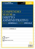 Compendio maior di diritto amministrativo. Parte generale e parte speciale 2026. Con aggiornamento online di Francesco Caringella edito da Dike Giuridica