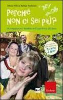 Perché non ci sei più? Accompagnare i bambini nell'esperienza del lutto. Con DVD di Alberto Pellai, Barbara Tamborini edito da Erickson