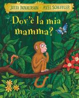 Dov'è la mia mamma? Ediz. a colori di Julia Donaldson edito da Emme Edizioni