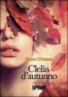 Clelia d'autunno di Rosa Chiaese edito da Booksprint