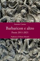 Barbaricon e altro. Poesie 2011-2021 di Antonio Cuomo edito da Guida