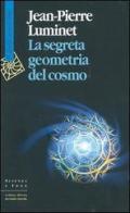 La segreta geometria del cosmo di Jean-Pierre Luminet edito da Raffaello Cortina Editore