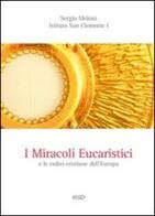 I miracoli eucaristici e le radici cristiane dell'Europa di Sergio Meloni edito da ESD-Edizioni Studio Domenicano