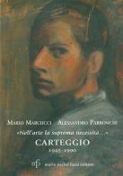 Nell'arte la suprema necessità. Carteggio 1939-1990 di Mario Marcucci, Alessandro Parronchi edito da Pacini Fazzi