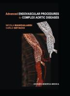 Advanced endovascular procedures for complex aortic diseases di Nicola Mangialardi, Carlo Setacci edito da Minerva Medica