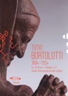 Timo Bortolotti 1884-1945. Le sculture, i disegni e il Fondo documentario dell'artista. Ediz. illustrata edito da EDIFIR