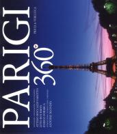 Parigi 360°. Ediz. italiana, inglese e francese di Attilio Boccazzi Varotto, Livio Bourbon, Enrico Formica edito da Priuli & Verlucca