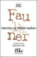 Intervista con William Faulkner di Jean Stein edito da Minimum Fax