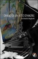 Diario di un atto d'amore. Con CD Audio di Danilo Bughetti edito da Fantauzzi