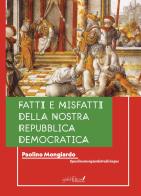 Fatti e misfatti della nostra repubblica democratica di Paolino Mongiardo edito da Grafichéditore