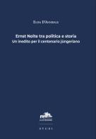 Ernst Nolte tra politica e storia. Un inedito per il centenario jüngeriano di Elisa D'Annibale edito da Istituto Italiano di Studi Germanici