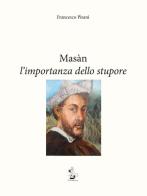 Masàn l'importanza dello stupore di Francesco Pisani edito da Il Formichiere