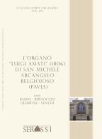 L' organo «Luigi Amati» (1806) di S. Michele Arcangelo Belgioioso (Pavia) edito da Ass. Culturale G. Serassi