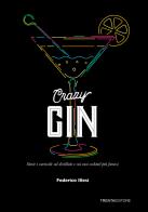 Crazy Gin. Storie e curiosità sul distillato e sui suoi cocktail più famosi di Federico Illesi edito da Trenta Editore