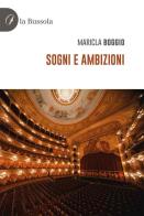Sogni e ambizioni. Nuova ediz. di Maricla Boggio edito da la Bussola