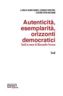 Autenticità, esemplarità, orizzonti democratici. Studi in onore di Alessandro Ferrara. Ediz. italiana e inglese edito da Edizioni Società Aperta