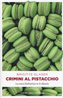 Crimini al pistacchio. La cuoca Katharina va in Alsazia di Brigitte Glaser edito da Emons Edizioni