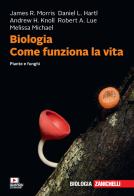 Biologia. Come funziona la vita. Piante e funghi. Con e-book di James R. Morris, Daniel L. Hartl, Andrew H. Knoll edito da Zanichelli