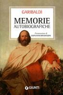 Memorie autobiografiche di Giuseppe Garibaldi edito da Giunti Editore