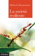 La società resiliente di Markus K. Brunnermeier edito da Il Mulino