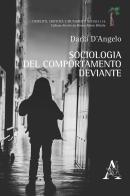Sociologia del comportamento deviante di Dario D'Angelo edito da Aracne