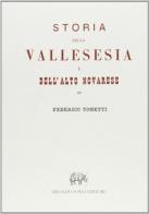Storia della Vallesesia e dell'alto novarese (rist. anast. Varallo, 1875) di Federico Tonetti edito da Forni