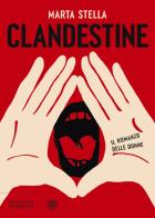 Clandestine. Il romanzo delle donne di Marta Stella edito da Bompiani