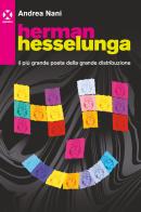 Herman Hesselunga. Il più grande poeta della grande distribuzione di Andrea Nani edito da Agenzia X
