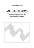 Mosaici 2020 di Achille Meloncelli edito da Youcanprint