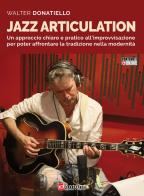 Jazz articulation. Un approccio chiaro e pratico all'improvvisazione per poter affrontare la tradizione nella modernità. Metodo. Con Contenuto digitale per accesso o di Walter Donatiello edito da Dantone Edizioni e Musica