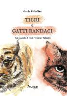 Tigri e gatti randagi di Nicola Palladino edito da Poliniani