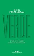 Verde. Storia di un colore di Michel Pastoureau edito da Ponte alle Grazie
