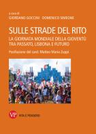 Sulle strade del rito. La giornata mondiale della gioventù tra passato, Lisbona e futuro edito da Vita e Pensiero