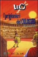 Leo. I prigionieri del Colosseo di Francesco Costa edito da Touring Junior