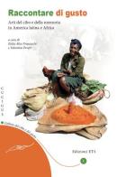 Raccontare di gusto. Arti del cibo e della memoria in America Latina e Africa edito da Edizioni ETS