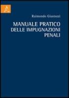 Manuale pratico delle impugnazioni penali di Raimondo Giustozzi edito da Aracne