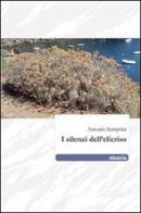 I silenzi dell'elicriso di Antonio Semprini edito da Gruppo Albatros Il Filo