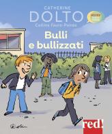 Bulli e bullizzati di Catherine Dolto, Colline Faure-Poirée edito da Red Edizioni