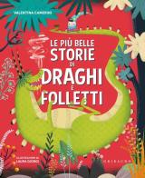 Le più belle storie di draghi e folletti. Ediz. a colori di Valentina Camerini edito da Gribaudo