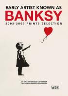 Early artist known as Banksy. 2002-2007 prints selection. Ediz. italiana e inglese edito da SAGEP
