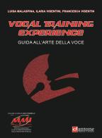 Vocal training experience. Guida all'arte della voce di Francesca Visentin, Ilaria Visentini, Luisa Malaspina edito da Volontè & Co